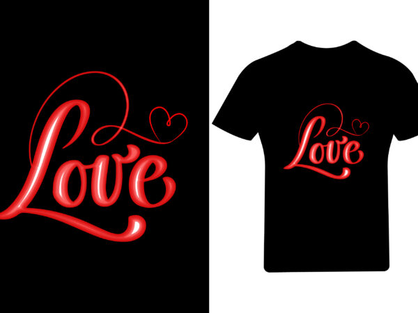 Love valentine t shirt design, valentine shirt,