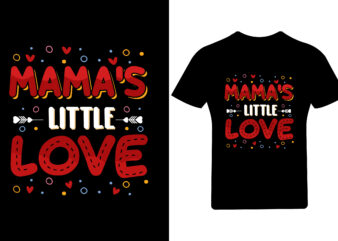 Mama’s little love Valentine T Shirt , Valentine Shirt,