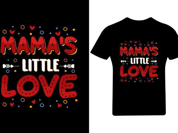 Mama’s little love valentine t shirt , valentine shirt,