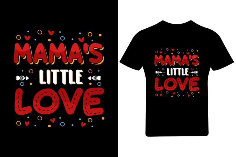 Mama’s little love Valentine T Shirt , Valentine Shirt,