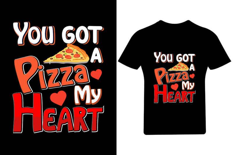 You got a Pizza my heart Valentine T Shirt Design,
