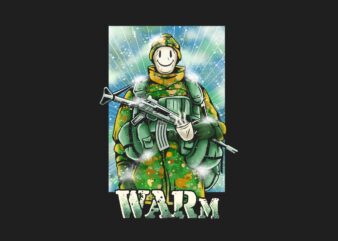 Warm – Funny soldier t-shirt design, T-shirt design artwork, War t shirt design illustration