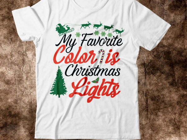 My favorite color is christmas lights t-shirt design,christmas svg, christmas svg free, merry christmas svg, nightmare before christmas svg, free christmas svg files for cricut maker, merry christmas svg free,