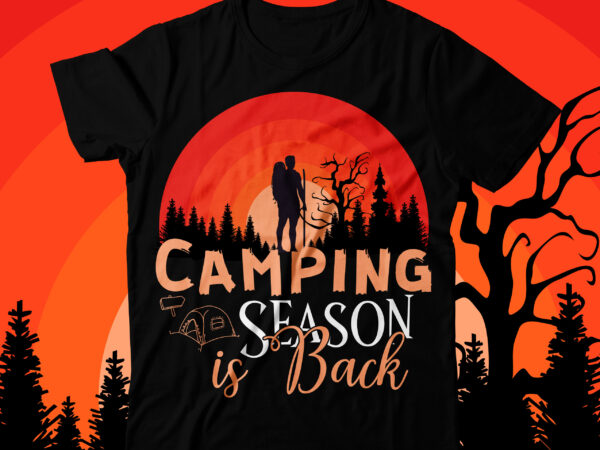 Camping season is back t-shirt design , camping crew t-shirt design , camping crew t-shirt design vector , camping t-shirt desig,happy camper shirt, happy camper tshirt, happy camper gift, camping