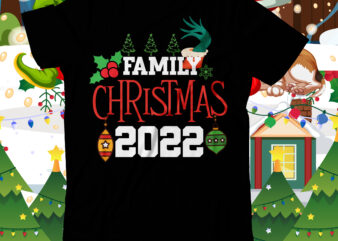 Family Christmas 2022 T-Shirt Design , Family Christmas SVG Cut File, christmas svg fantasysvg labor-and-delivery nursing svg, nurse crew merry christmas svg, tree christmas svg tree, nurse christmas svg, nurse