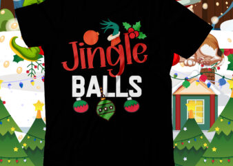 Jingle Balls T-Shirt Design , Jingle Balls Vector Artwork Commercial , Christmas SVG Mega Bundle , 220 Christmas Design , Christmas svg bundle , 20 christmas t-shirt design , winter