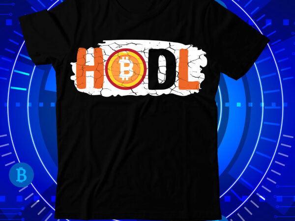 Hodl t-shirt design , hodl svg cut file, bitcoin day squad t-shirt design , bitcoin day squad bundle , crypto millionaire loading bitcoin funny editable vector t-shirt design in ai