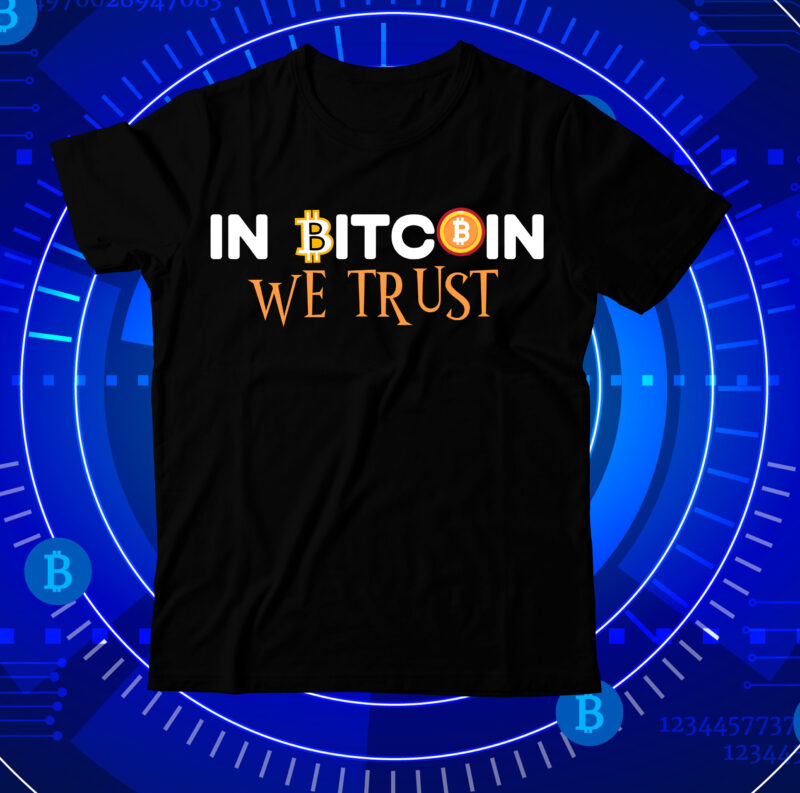 In Bitcoin We Trust T-Shirt Design, Bitcoin Day Squad T-Shirt Design , Bitcoin Day Squad Bundle , crypto millionaire loading bitcoin funny editable vector t-shirt design in ai eps dxf