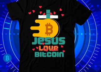 Jesus Love Bitcoin T-Shirt Design , Jesus Love Bitcoin SVG Cut File, Bitcoin Day Squad T-Shirt Design , Bitcoin Day Squad Bundle , crypto millionaire loading bitcoin funny editable vector