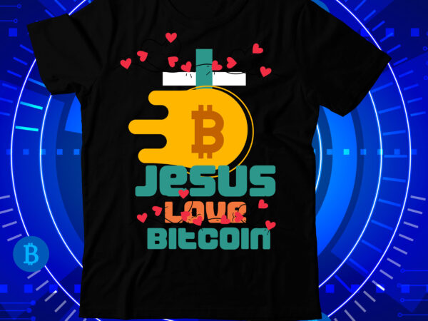 Jesus love bitcoin t-shirt design , jesus love bitcoin svg cut file, bitcoin day squad t-shirt design , bitcoin day squad bundle , crypto millionaire loading bitcoin funny editable vector