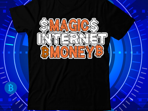 Magic internet money t-shirt design , magic internet money svg cut file , bitcoin day squad t-shirt design , bitcoin day squad bundle , crypto millionaire loading bitcoin funny editable