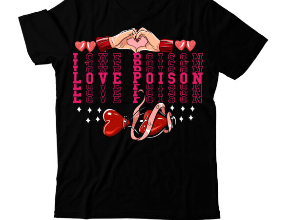 Love poison t-shirt design , love poison svg cut file, valentine’s day svg bundlevalentine’s svg bundle,valentines day svg files for cricut – valentine svg bundle – dxf png instant digital