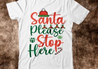 Santa Please Stop Here T-shirt Design,christmas svg, christmas svg free, merry christmas svg, nightmare before christmas svg, free christmas svg files for cricut maker, merry christmas svg free, nightmare before