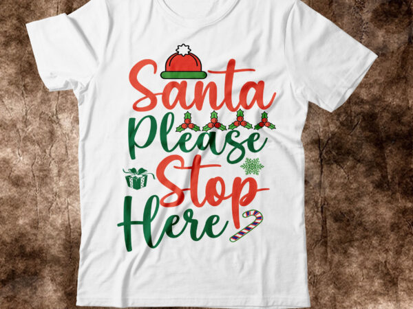 Santa please stop here t-shirt design,christmas svg, christmas svg free, merry christmas svg, nightmare before christmas svg, free christmas svg files for cricut maker, merry christmas svg free, nightmare before