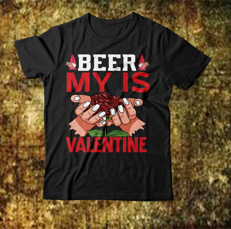 beer my is valentine T-shirt Design,valentines svg bundle, svg bundle, svg bundle free download, valentines svg, valentines svg free, svg on demand, design svg, svg cut files, svgs, gradient svg,