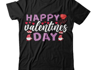happy valentines day T-shirt Design,valentines svg bundle, svg bundle, svg bundle free download, valentines svg, valentines svg free, svg on demand, design svg, svg cut files, svgs, gradient svg, svg