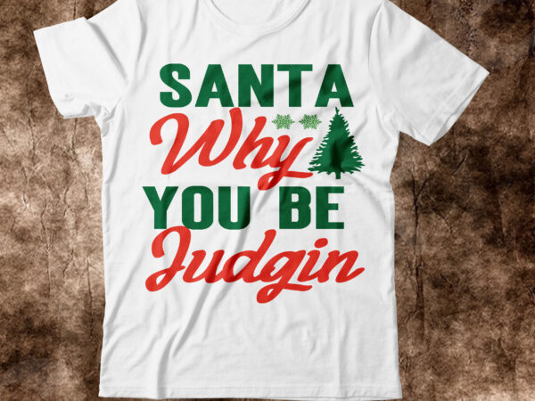 Santa why you be judgin t-shirt design,christmas svg, christmas svg free, merry christmas svg, nightmare before christmas svg, free christmas svg files for cricut maker, merry christmas svg free, nightmare