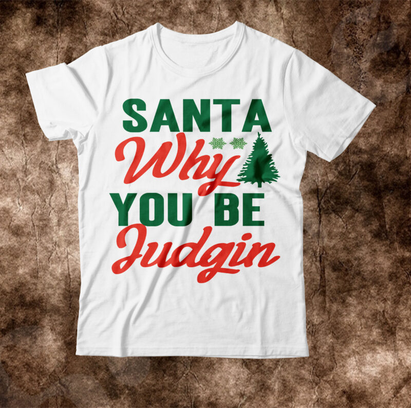 Santa Why You be Judgin T-shirt Design,christmas svg, christmas svg free, merry christmas svg, nightmare before christmas svg, free christmas svg files for cricut maker, merry christmas svg free, nightmare