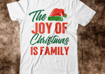 The Joy Of Christmas is Family T-shirt Design,christmas svg, christmas svg free, merry christmas svg, nightmare before christmas svg, free christmas svg files for cricut maker, merry christmas svg free,