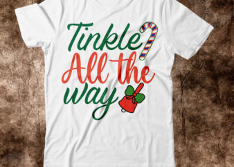 Tinkle All the way T-shirt Design,christmas svg, christmas svg free, merry christmas svg, nightmare before christmas svg, free christmas svg files for cricut maker, merry christmas svg free, nightmare before