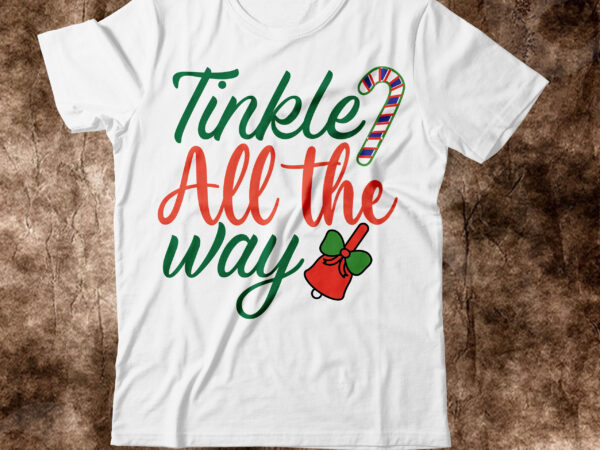 Tinkle all the way t-shirt design,christmas svg, christmas svg free, merry christmas svg, nightmare before christmas svg, free christmas svg files for cricut maker, merry christmas svg free, nightmare before