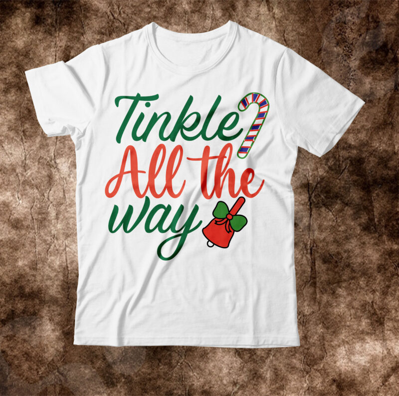 Tinkle All the way T-shirt Design,christmas svg, christmas svg free, merry christmas svg, nightmare before christmas svg, free christmas svg files for cricut maker, merry christmas svg free, nightmare before