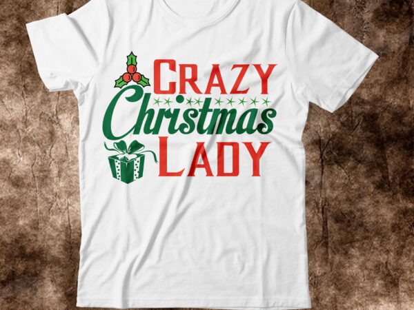 Crazy christmas lady t-shrit design,christmas svg, christmas svg free, merry christmas svg, nightmare before christmas svg, free christmas svg files for cricut maker, merry christmas svg free, nightmare before christmas