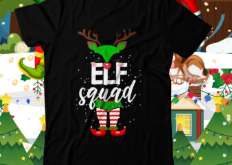 ELF Squad T-Shirt Design , ELF Squad Sublimation PNG , Christmas SVG Mega Bundle , 220 Christmas Design , Christmas svg bundle , 20 christmas t-shirt design , winter svg