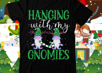 Handging With my Gnomies T-Shirt Design , Handging With my Gnomies T-Shirt Design On Sale , Christmas SVG Mega Bundle , 220 Christmas Design , Christmas svg bundle , 20