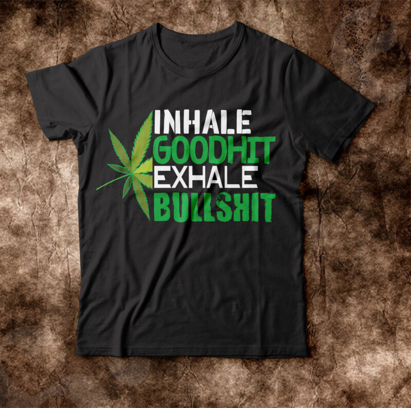 Inhale Goodhit Exhale Bullshit T-shirt Design,weed t-shirt, weed t-shirts, off white weed t shirt, wicked weed t shirt, shaman king weed t shirt, amiri weed t shirt, cookies weed t
