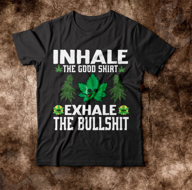 Inhale The Good Shirt Exhale The Bullshit T-shirt Design,weed t-shirt, weed t-shirts, off white weed t shirt, wicked weed t shirt, shaman king weed t shirt, amiri weed t shirt,