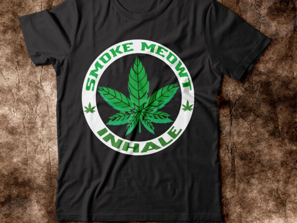 Smoke meowt inhale t-shirt design,weed t-shirt, weed t-shirts, off white weed t shirt, wicked weed t shirt, shaman king weed t shirt, amiri weed t shirt, cookies weed t shirt,