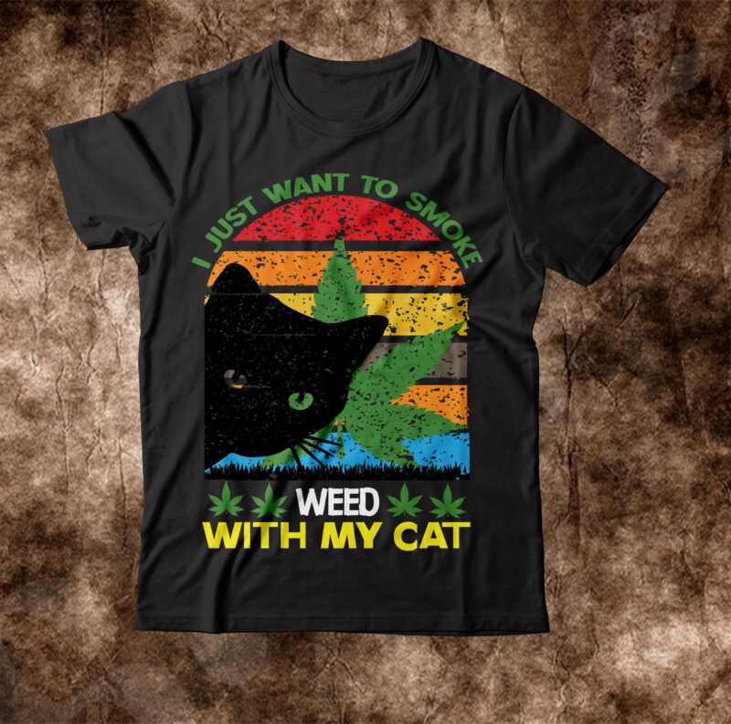 I Just Want To Smoke Weed With My Cat T-shirt design,weed t-shirt, weed t-shirts, off white weed t shirt, wicked weed t shirt, shaman king weed t shirt, amiri weed