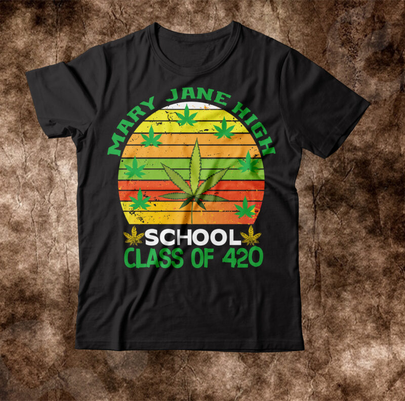 Mary Jane High School Class Of 420 T-shirt Design,weed t-shirt, weed t-shirts, off white weed t shirt, wicked weed t shirt, shaman king weed t shirt, amiri weed t shirt,