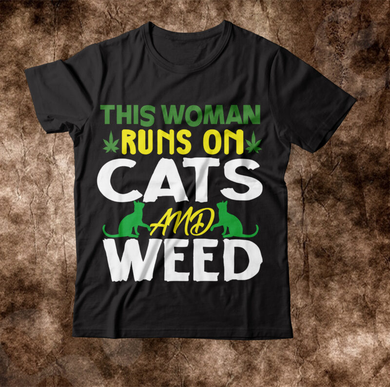 This Woman Runs On Cats And Weed T-shirt Design,weed t-shirt, weed t-shirts, off white weed t shirt, wicked weed t shirt, shaman king weed t shirt, amiri weed t shirt,