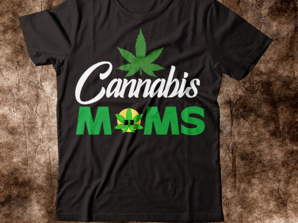 Cannabis moms t-shirt design,weed t-shirt, weed t-shirts, off white weed t shirt, wicked weed t shirt, shaman king weed t shirt, amiri weed t shirt, cookies weed t shirt, jeremiah