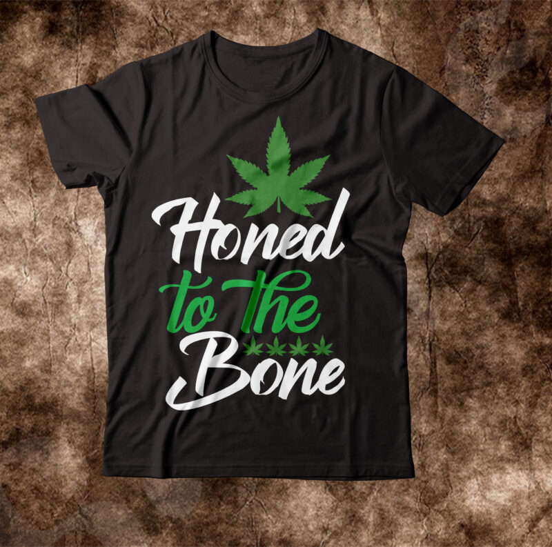 Honed To The Bone T-shirt Design,weed t-shirt, weed t-shirts, off white weed t shirt, wicked weed t shirt, shaman king weed t shirt, amiri weed t shirt, cookies weed t