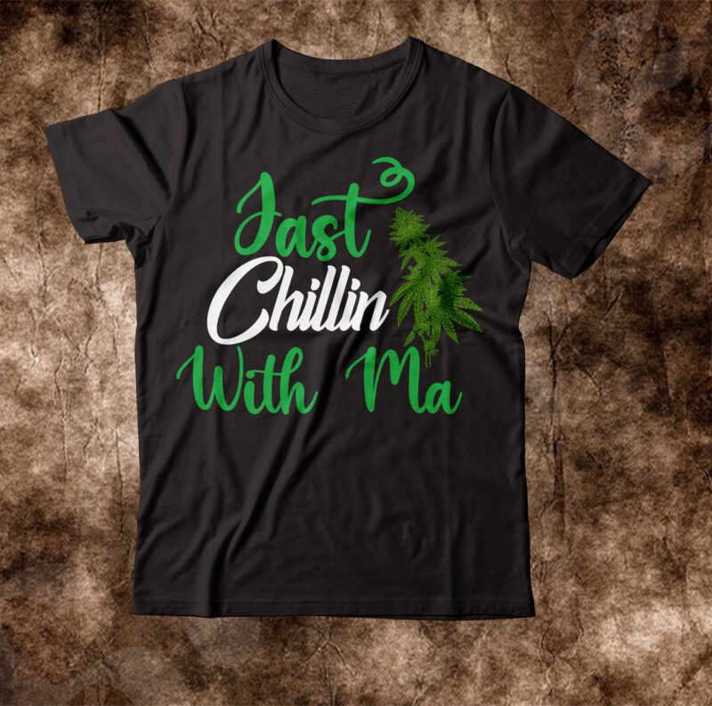 Just Chillin With Ma T-shirt Design,weed t-shirt, weed t-shirts, off white weed t shirt, wicked weed t shirt, shaman king weed t shirt, amiri weed t shirt, cookies weed t