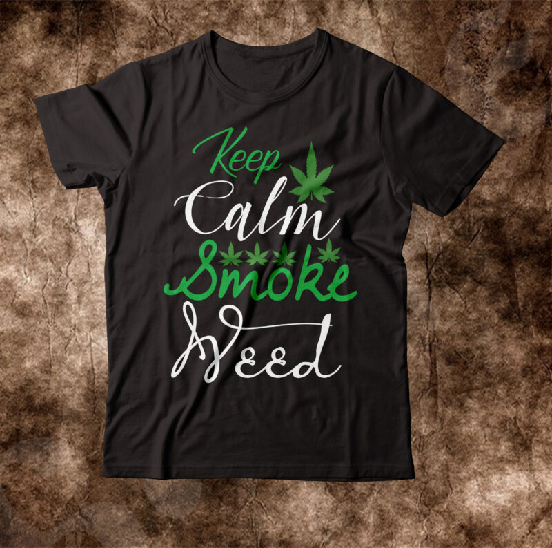 Keep Calm Smoke Weed T-shirt Design,weed t-shirt, weed t-shirts, off white weed t shirt, wicked weed t shirt, shaman king weed t shirt, amiri weed t shirt, cookies weed t