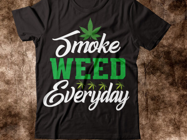 Smoke weed everyday t-shirt design,weed t-shirt, weed t-shirts, off white weed t shirt, wicked weed t shirt, shaman king weed t shirt, amiri weed t shirt, cookies weed t shirt,