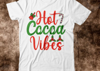 Hot Cocoa Vibes T-shrit Design,christmas svg, christmas svg free, merry christmas svg, nightmare before christmas svg, free christmas svg files for cricut maker, merry christmas svg free, nightmare before christmas