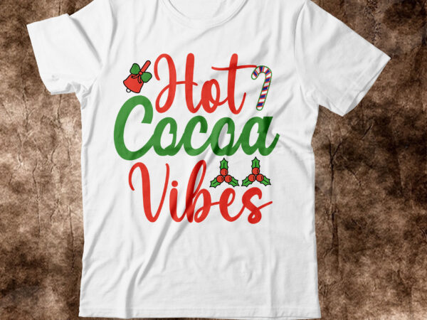 Hot cocoa vibes t-shrit design,christmas svg, christmas svg free, merry christmas svg, nightmare before christmas svg, free christmas svg files for cricut maker, merry christmas svg free, nightmare before christmas