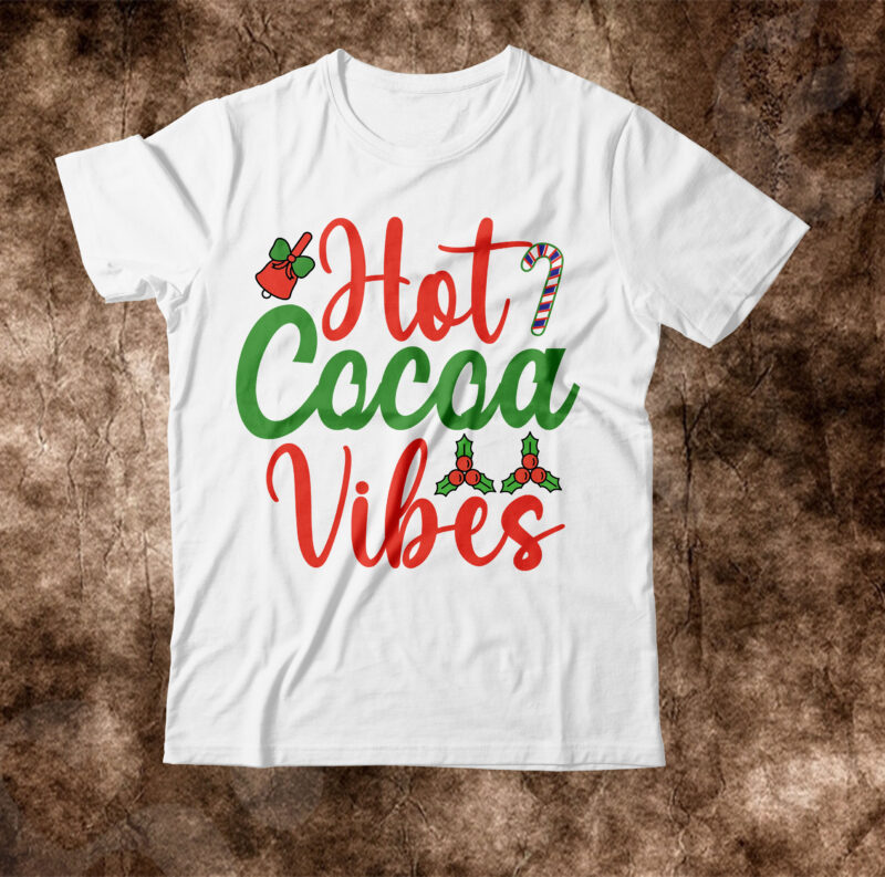 Hot Cocoa Vibes T-shrit Design,christmas svg, christmas svg free, merry christmas svg, nightmare before christmas svg, free christmas svg files for cricut maker, merry christmas svg free, nightmare before christmas
