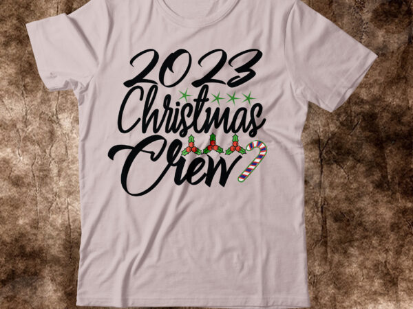 2023 christmas crew t-shirt design,camping t-shirt desig,happy camper shirt, happy camper tshirt, happy camper gift, camping shirt, camping tshirt, camper shirt, camper tshirt, cute camping shircamping life shirts, camping shirt,