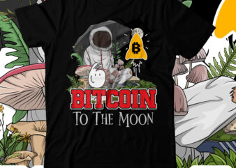 Bitcoin To the MOON T-Shirt Design , Bitcoin To the MOON Bundle , Bitcoin T-Shirt Design Bundle , Bitcoin 10 T-Shirt Design , You can t stop bitcoin t-shirt design