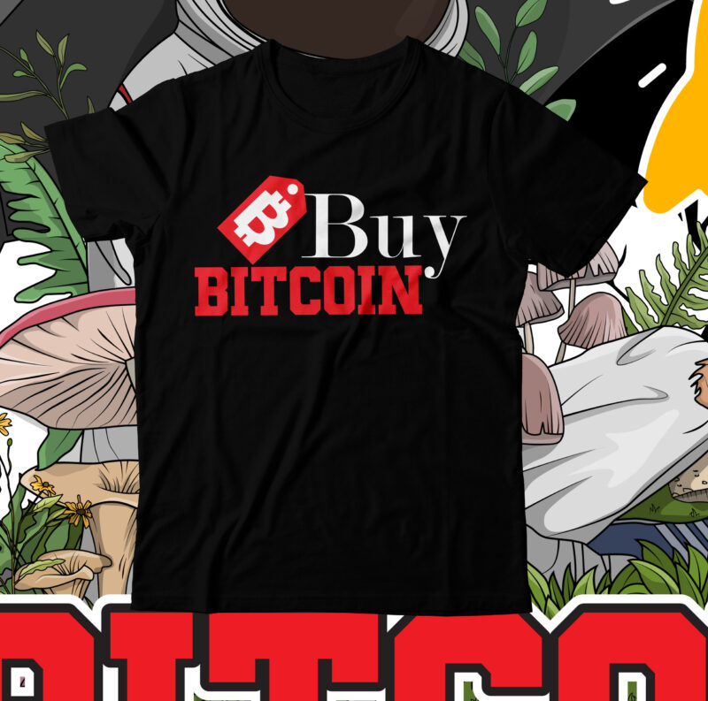 Buy Bitcoin T-Shirt Design , Buy Bitcoin T-Shirt Design Bundle , Bitcoin T-Shirt Design Bundle , Bitcoin 10 T-Shirt Design , You can t stop bitcoin t-shirt design , dollar