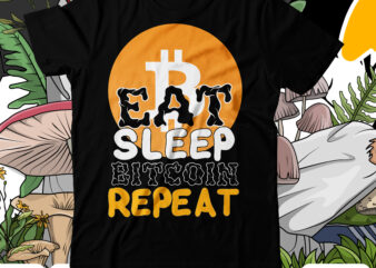 Eat Sleep Bitcoin Repeat T-Shirt Design , Eat Sleep Bitcoin Repeat SVG Cut File , Bitcoin T-Shirt Design Bundle , Bitcoin 10 T-Shirt Design , You can t stop bitcoin