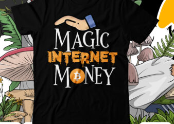 Magic Internet Money T-Shirt Design , Magic Internet Money Sublimation Design , Bitcoin T-Shirt Design Bundle , Bitcoin 10 T-Shirt Design , You can t stop bitcoin t-shirt design ,