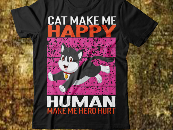 Cat make me happy human make me hero hurt t-shirt design,cat t-shirt design, cat t shirt design, t shirt design site, t shirt designer website, design t shirts with canva,