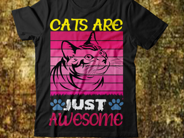 Cats are just awesome t-shirt design,cat t-shirt design, cat t shirt design, t shirt design site, t shirt designer website, design t shirts with canva, t shirt designers, kitty t